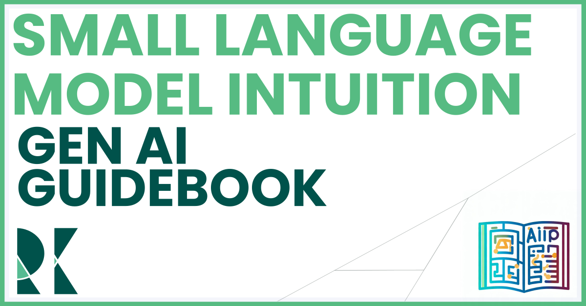 (Small) Language Model Intuition — The GenAI Guidebook